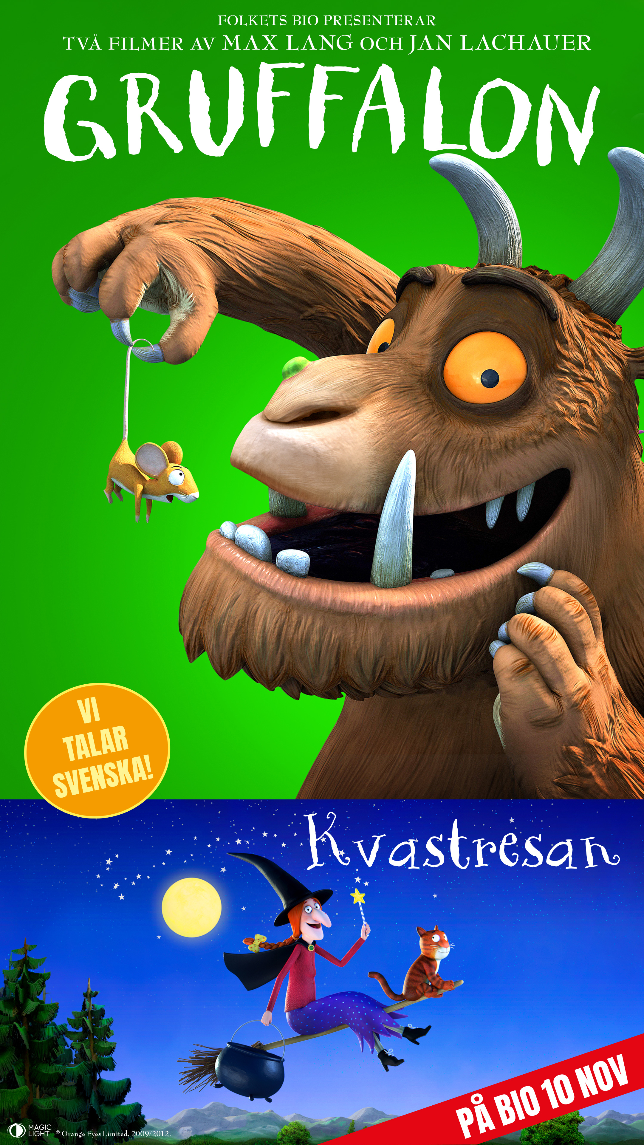 Affischen är uppdelad i två delar. Överst syns Gruffalon, ett stort lurvigt väsen, som håller en mus i svansen mot en grön bakgrund. Nederst flyger en häxa på en kvast med en katt under en natthimmel. Titlarna Gruffalon och Kvastresan står i stora bokstäver, och en röd banderoll anger biopremiär 10 november.