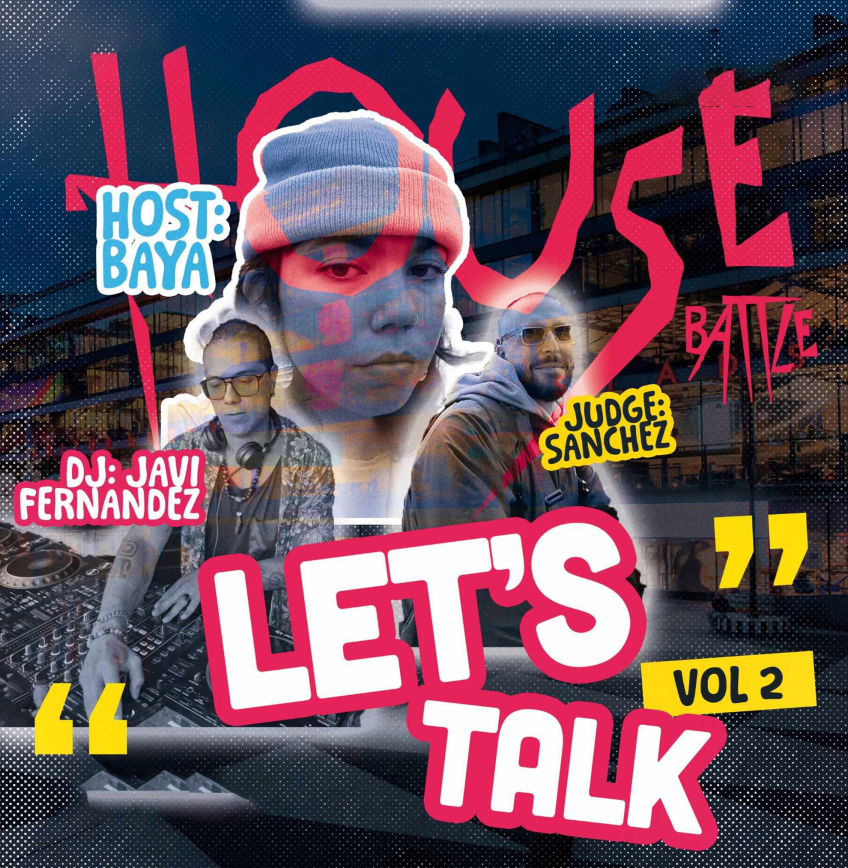 Affisch för "House Battle Let's Talk Vol 2" med host Baya, DJ Javi Fernandez och domare Sanchez i collage-stil.