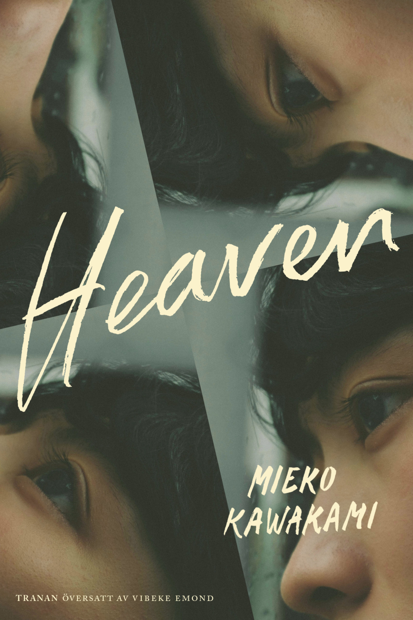 Bokomslaget till Heaven av Mieko Kawakami använder närbilder av ansikten och en handskriven titel för att skapa en intim och känslig känsla som antyder ungdom, utsatthet och närhet.