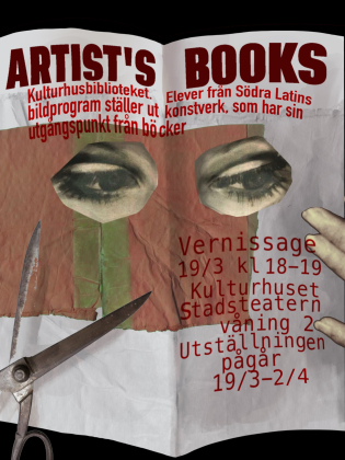 Affisch i kollagestil: uppslagen bok med inklippta ögon, sax och händer. Text om utställningen “Artist’s Books” i Kulturhuset.