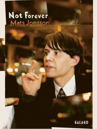Bokomslag till Not Forever av Mats Jonsson. En mörkhårig man i kostym håller en tänd cigarett i handen i en restaurangmiljö.